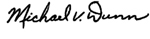 Signature of Michael V. Dunn.